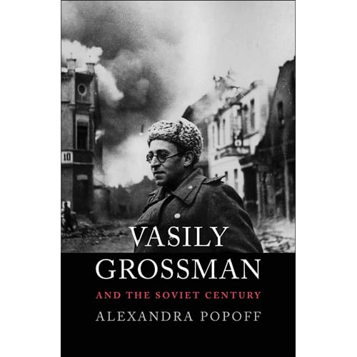 Vasily Grossman and the Soviet Century by Alexandra Popoff